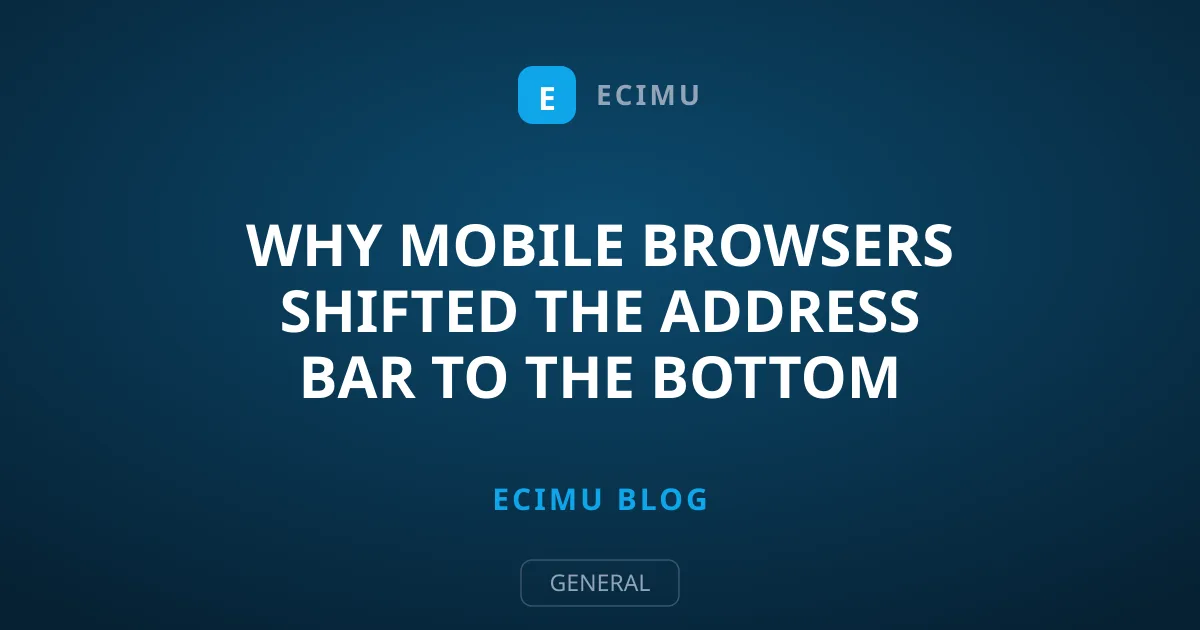 Why Mobile Browsers Shifted the Address Bar to the Bottom