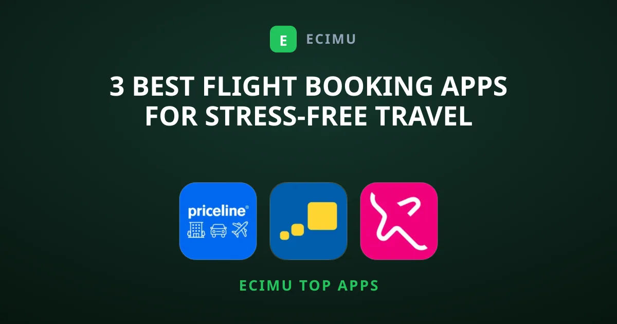 3 Best Flight Booking Apps for Stress-Free Travel